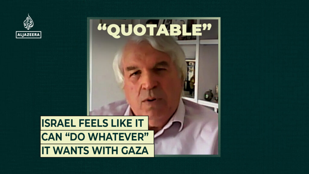 Israel feels like it can “do whatever” it wants with Gaza