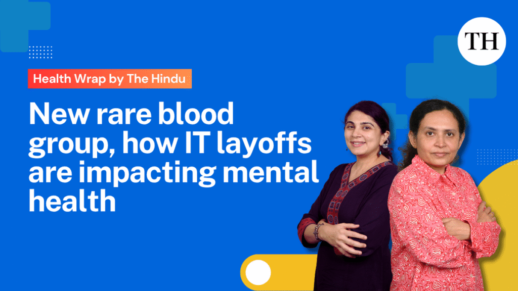 Watch: New rare blood group, mental health fallout of IT layoffs