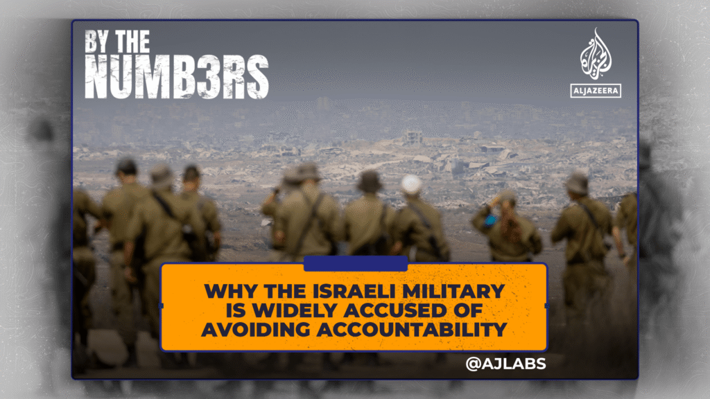 Why the Israeli military is widely accused of avoiding accountability
